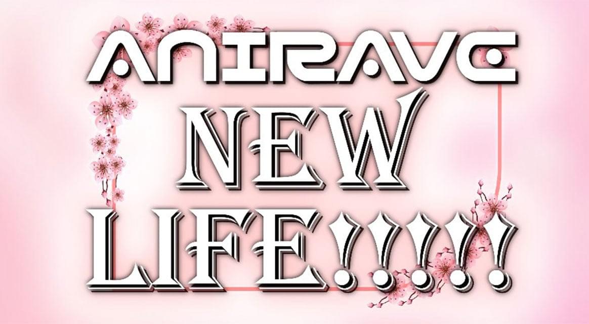 AniRAVE NEW LIFE!!!!!